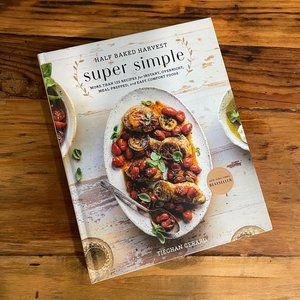 Brand New Half Baked Harvest Super Simple Cookbook by Tieghan Gerard